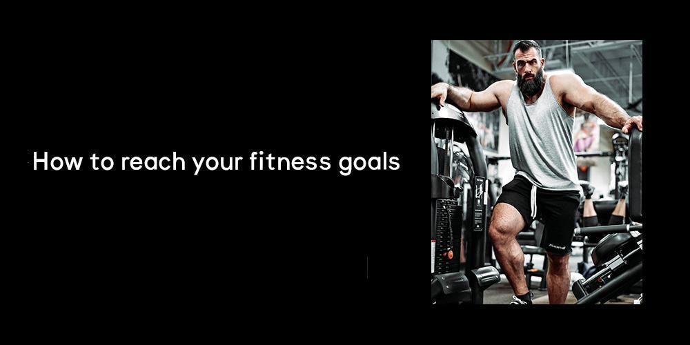 How to reach your fitness goals – Jed North